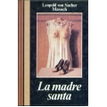 Leopold Von Sacher Masoch - La madre santa